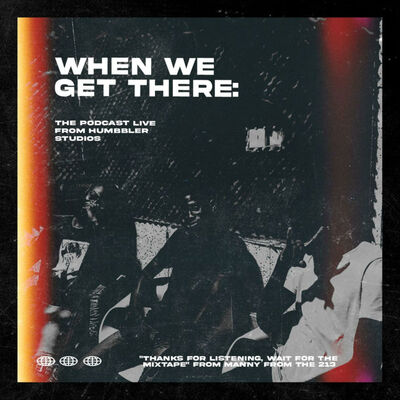 WHEN WE GET THERE - The Podcast