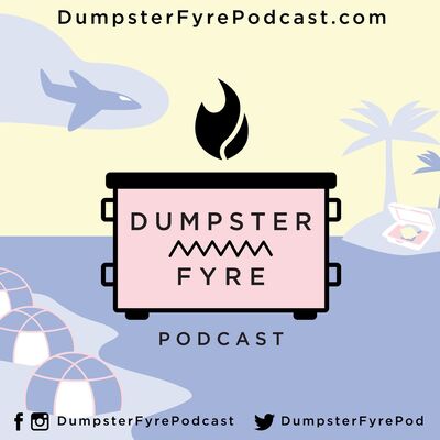 Dumpster Fyre Podcast