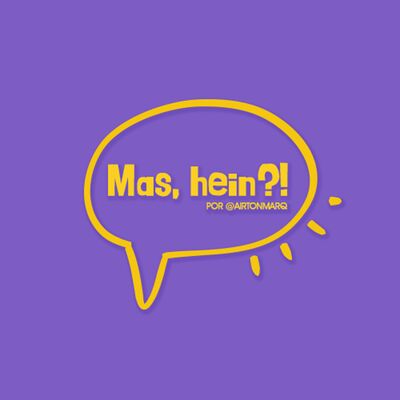 Mas, hein?!