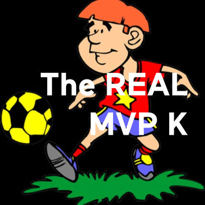 The REAL MVP K