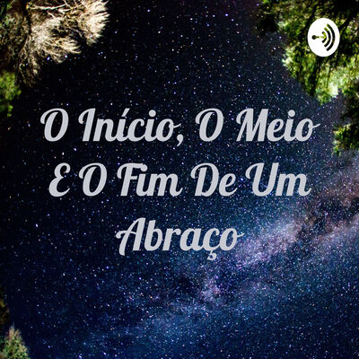 O Início, O Meio E O Fim De Um Abraço