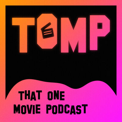 That One Movie Podcast (TOMP)
