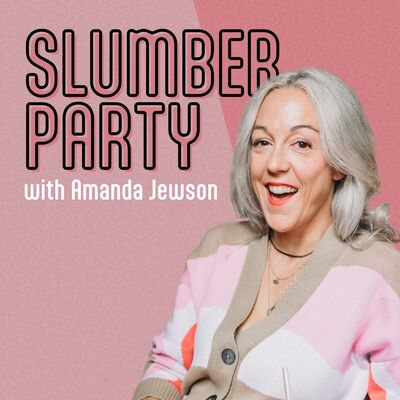 Slumber Party with Amanda Jewson