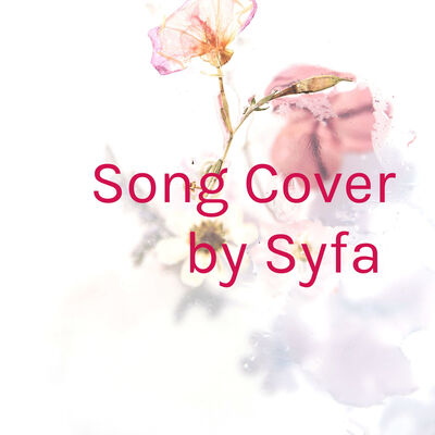 Song Cover by Syfa 🌸