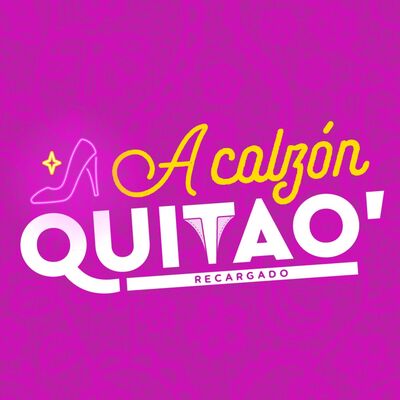 A Calzón Quita'o Recargado .