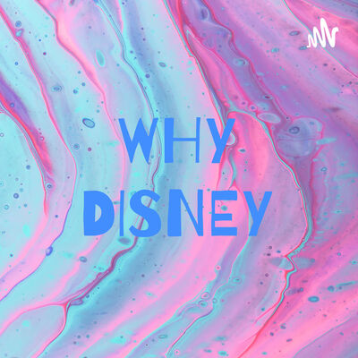 WHY DISNEY