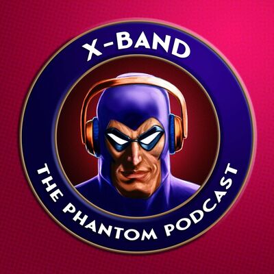 X-Band: The Phantom Podcast