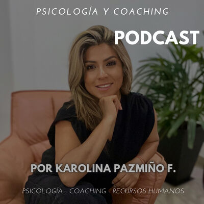 Psicología y Coaching con Karolina Pazmiño