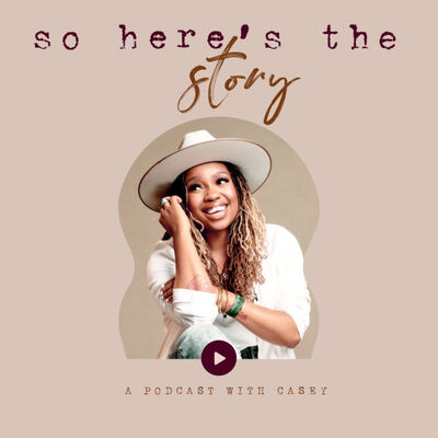 So Here's The Story:  A Podcast with Casey