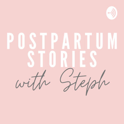 Postpartum Stories With Steph
