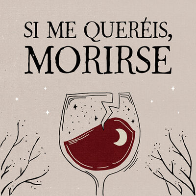 Si me queréis, morirse