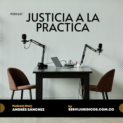 Justicia a la Práctica - Podcast Jurídico