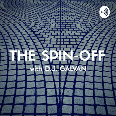 The Spin-Off with D.J. Galvan