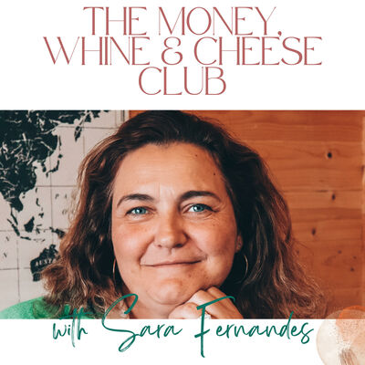 The Money Whine & Cheese Club with Sara Fernandes