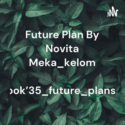 Future Plan By Novita Meka_kelompok'35_future_plans.