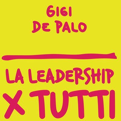 La Leadership X Tutti di Gigi De Palo