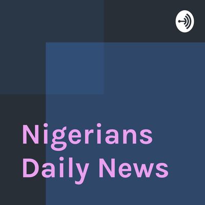 Nigerians Daily News
