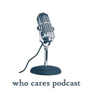 The Who Cares Podcast