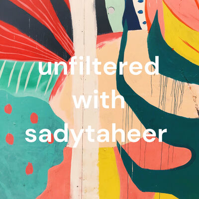 unfiltered with sadytaheer