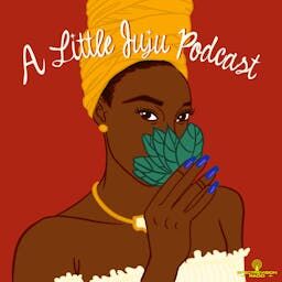 A Little Juju Podcast