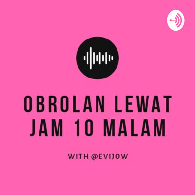 Podcast Obrolan Lewat Jam 10 Malam