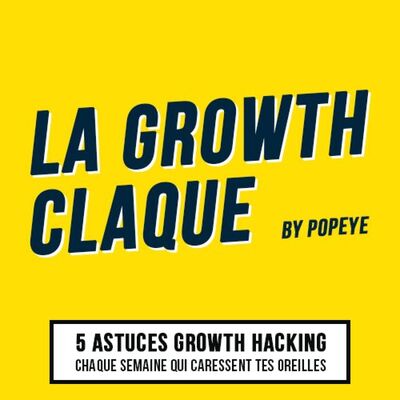 La Growth Claque - 5 astuces growth marketing chaque semaine par intraveineuse des oreilles