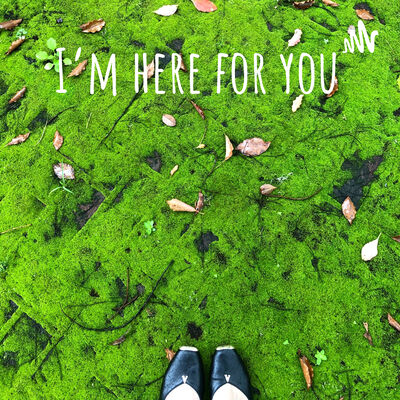 I'm here for you