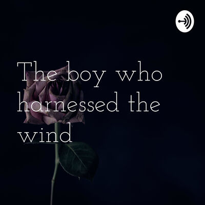 The boy who harnessed the wind
