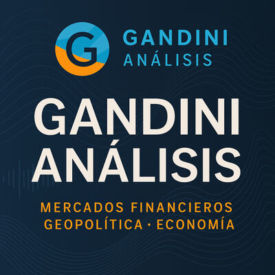 Gandini Análisis: Geopolítica, Finanzas y Economía