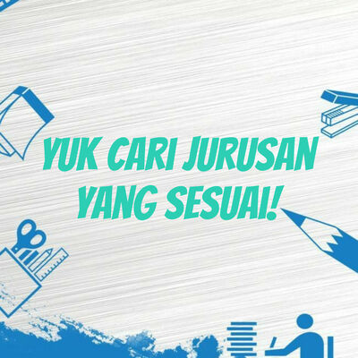 yuk cari jurusan yang sesuai!