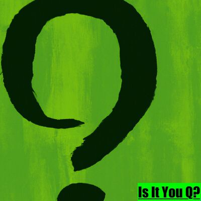 Is It You Q?