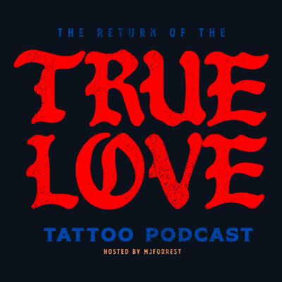The True Love Tattoo Podcast