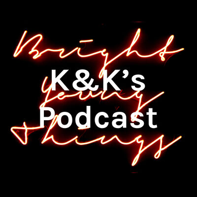 K&K's Podcast