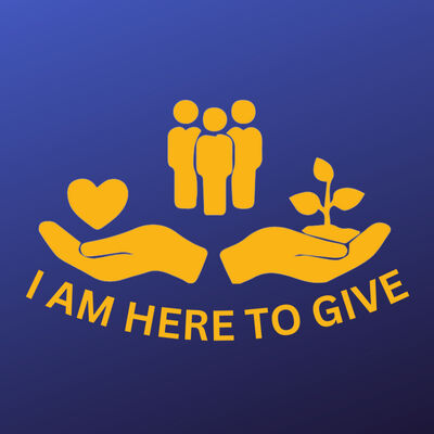 I AM HERE TO GIVE