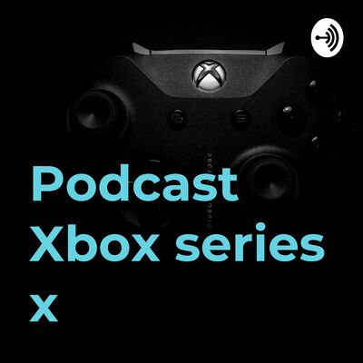 Podcast Xbox series x