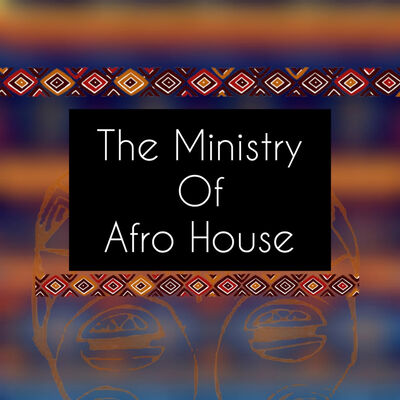 The Ministry Of Afrohouse Podcast