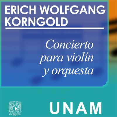 Concierto para violín y orquesta. Erich Wolfgang Korngold