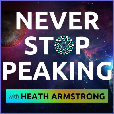 Never Stop Peaking w/ Heath Armstrong
