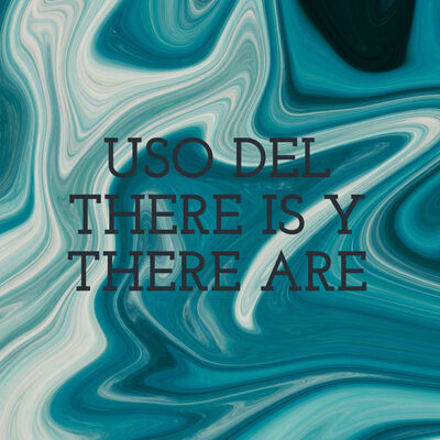 USO DEL THERE IS Y THERE ARE