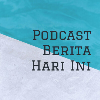 Podcast Berita Hari Ini