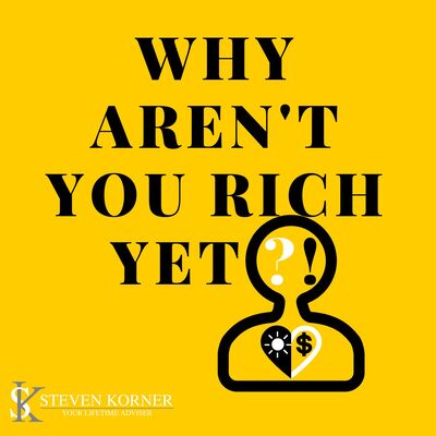 Why Aren't You Rich Yet ?!
