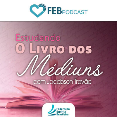 Estudando O Livro dos Médiuns | FEB