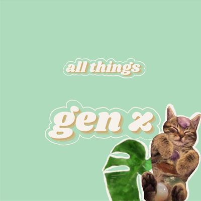 all things gen z