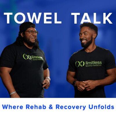 Towel Talk: Where Rehab & Recovery Unfolds