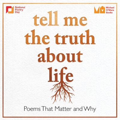 Tell Me The Truth About Life: Poems That Matter and Why