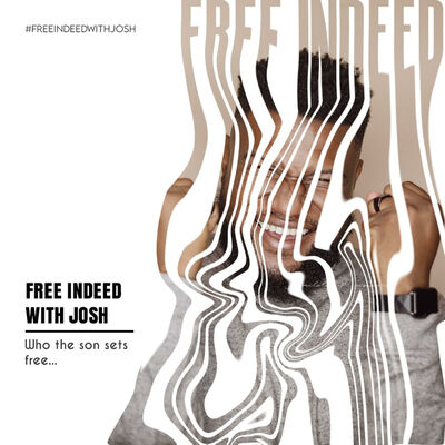 Free Indeed With Josh