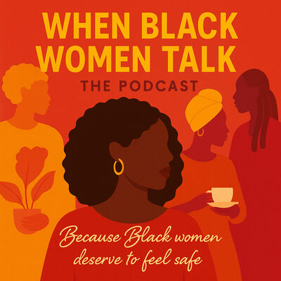 When Black Women Talk: The Podcast