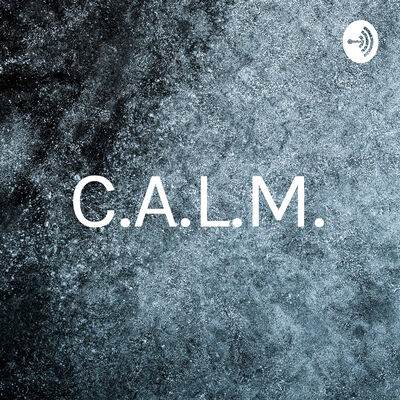 C.A.L.M.