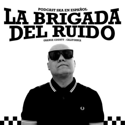 La Brigada del Ruido - Ska Podcast