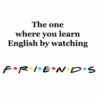 The one where you learn English by watching Friends